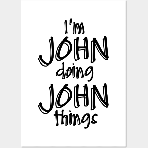 I'm JOHN Doing JOHN Things Funny Birthday Name Idea Wall Art by NAYAZstore